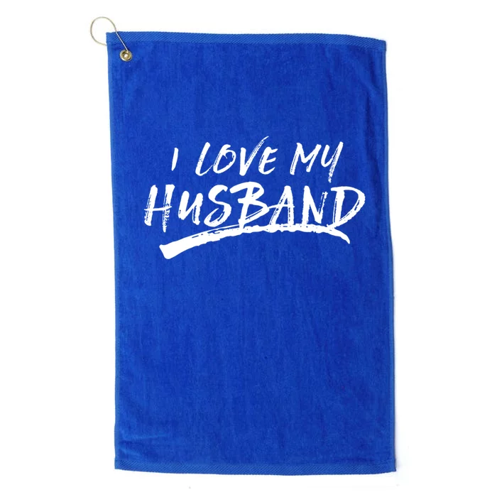 I Love My Husband Brushed Grungy Fun Wedding Funny Gift Cute Gift Platinum Collection Golf Towel