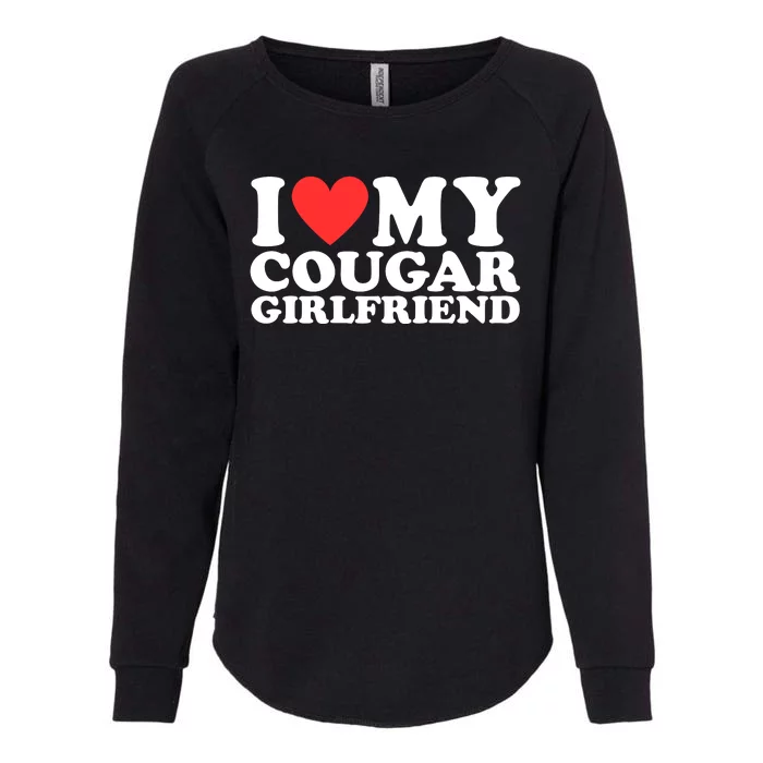 I Love My Cougar Girlfriend Funny Womens California Wash Sweatshirt