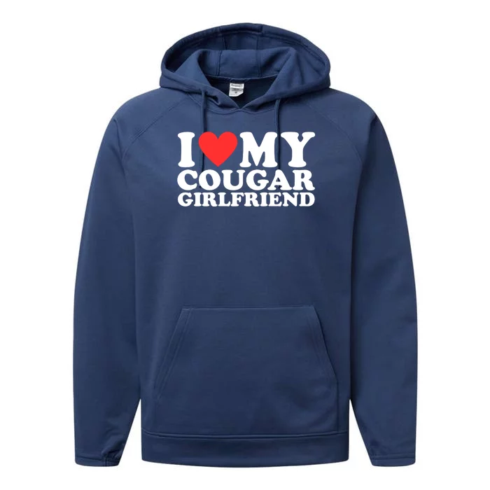 I Love My Cougar Girlfriend Funny Performance Fleece Hoodie