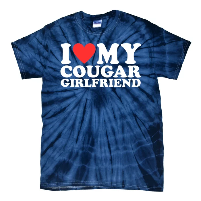 I Love My Cougar Girlfriend Funny Tie-Dye T-Shirt