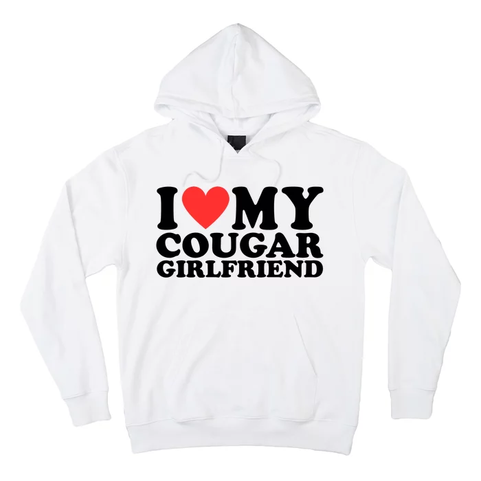 I Love My Cougar Girlfriend Funny Hoodie