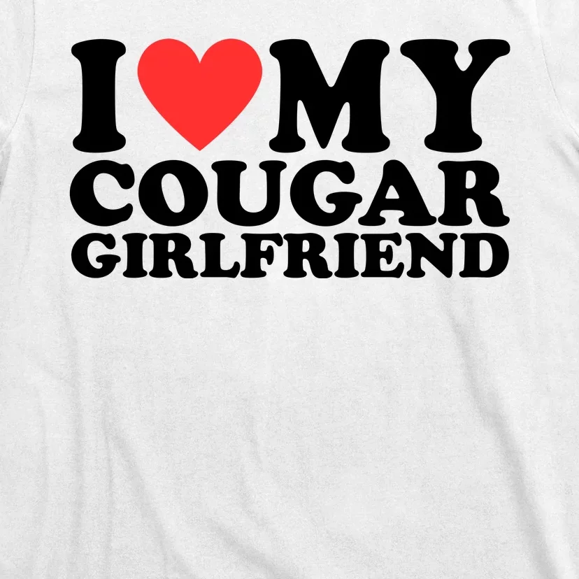 I Love My Cougar Girlfriend Funny T-Shirt