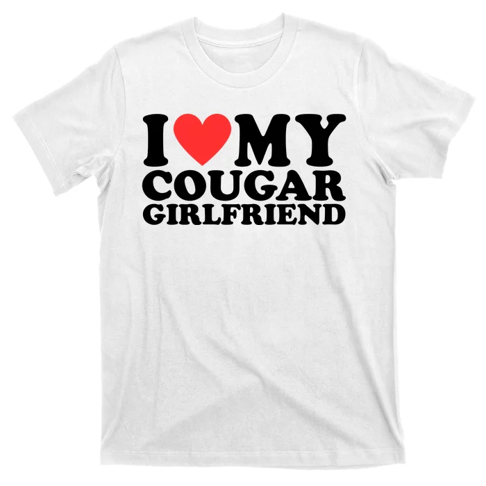 I Love My Cougar Girlfriend Funny T-Shirt