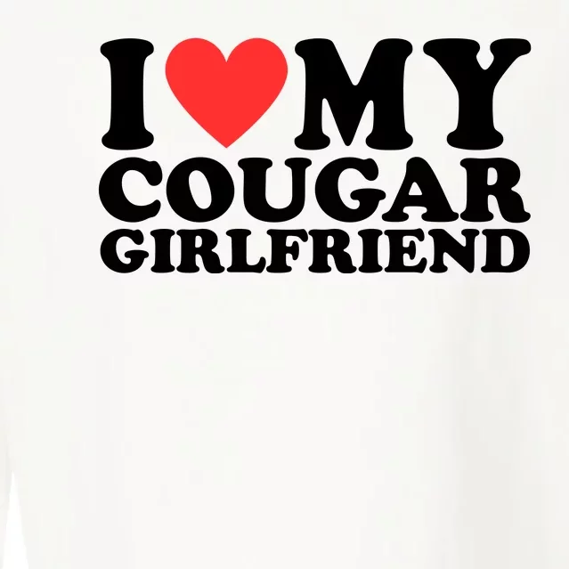 I Love My Cougar Girlfriend Funny Cropped Pullover Crew