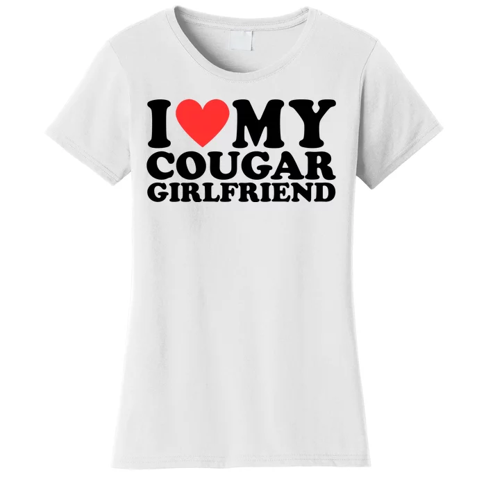 I Love My Cougar Girlfriend Funny Women's T-Shirt