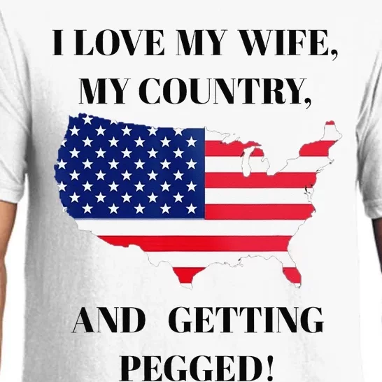 I LOVE MY WIFE MY COUNTRY AND GETTING PEGGED! Pajama Set