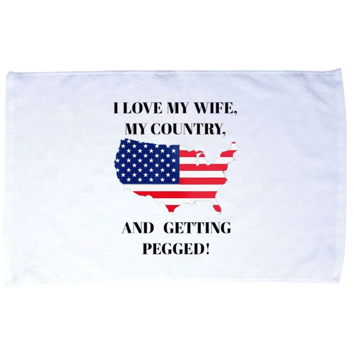 I LOVE MY WIFE MY COUNTRY AND GETTING PEGGED! Microfiber Hand Towel