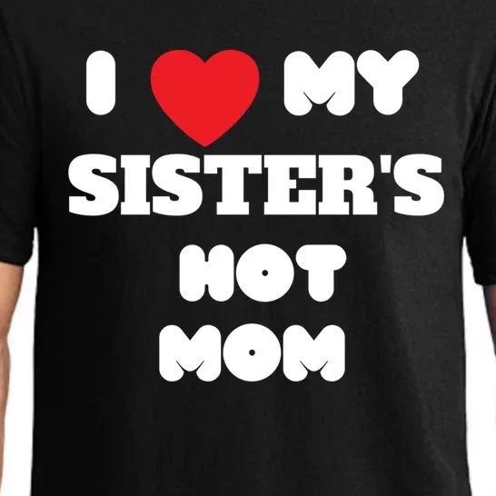 I Love My Sister’s Hot Mom Funny Graphic Design Great Gift Pajama Set