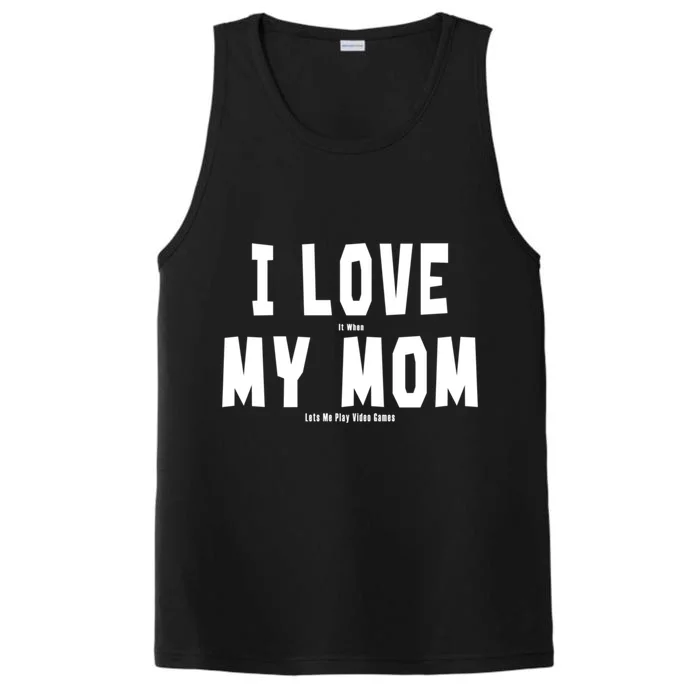 I Love My Mom Funny Sarcastic Video Games Gift Performance Tank