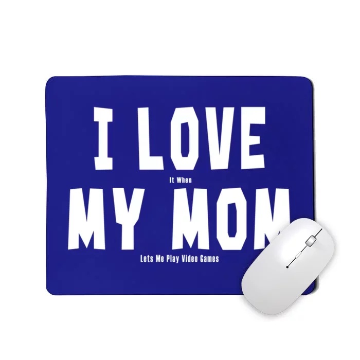 I Love My Mom Funny Sarcastic Video Games Gift Mousepad