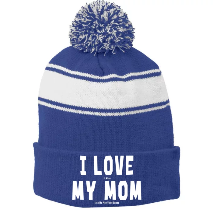 I Love My Mom Funny Sarcastic Video Games Gift Stripe Pom Pom Beanie