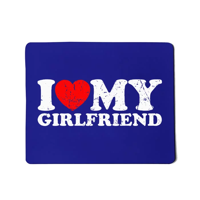 I Love My Girlfriend I Heart My Girlfriend Mousepad