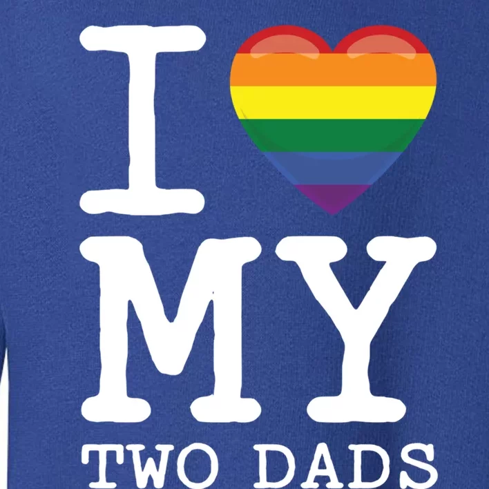 I Love My Two Dads Gay Homosexual Daughter Son Rainbow Heart Gift Toddler Sweatshirt