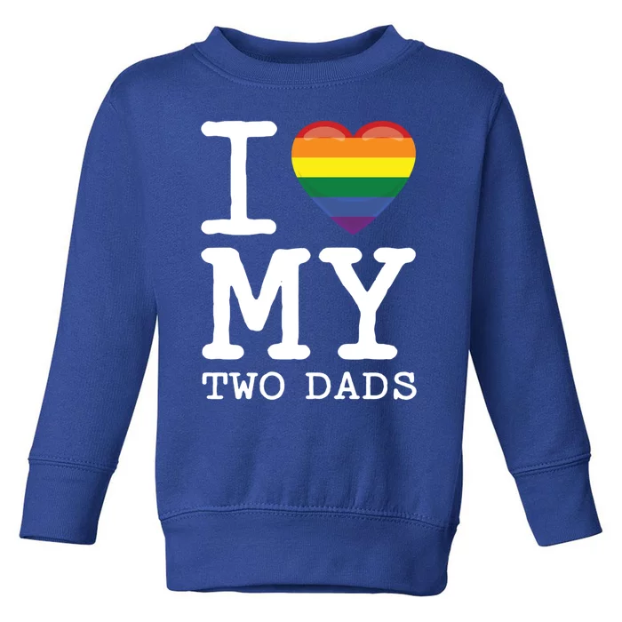 I Love My Two Dads Gay Homosexual Daughter Son Rainbow Heart Gift Toddler Sweatshirt