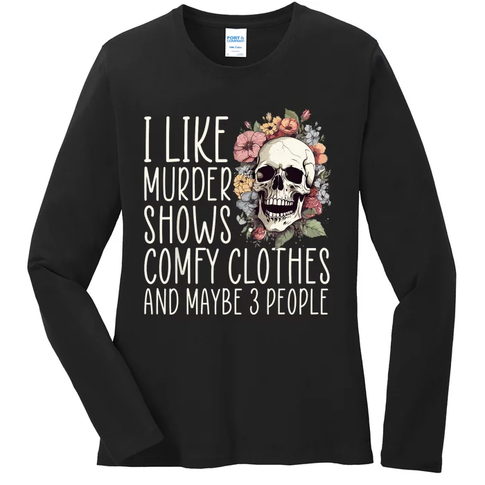 I Like Murder Shows Comfy Clothes And Maybe 3 People Floral Ladies Long Sleeve Shirt