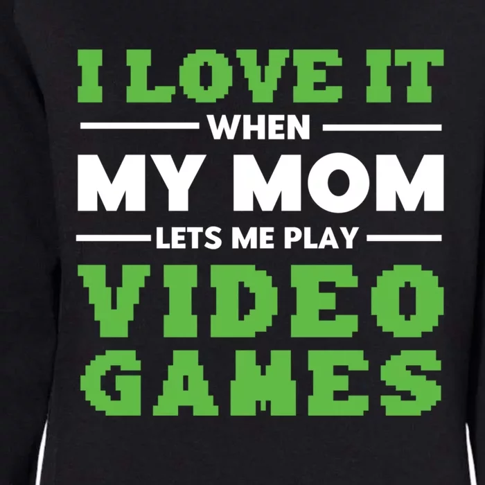 I Love My Mom Funny Video Games For Gamer N Gift Womens California Wash Sweatshirt