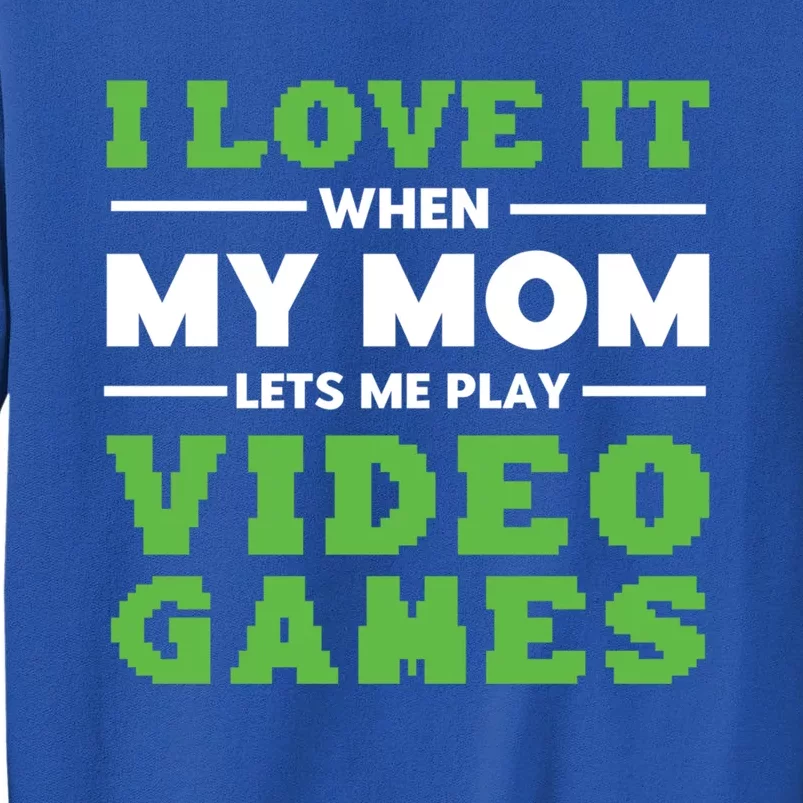 I Love My Mom Funny Video Games For Gamer N Gift Sweatshirt