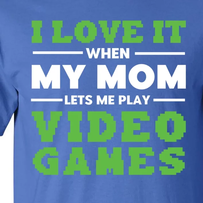 I Love My Mom Funny Video Games For Gamer N Gift Tall T-Shirt