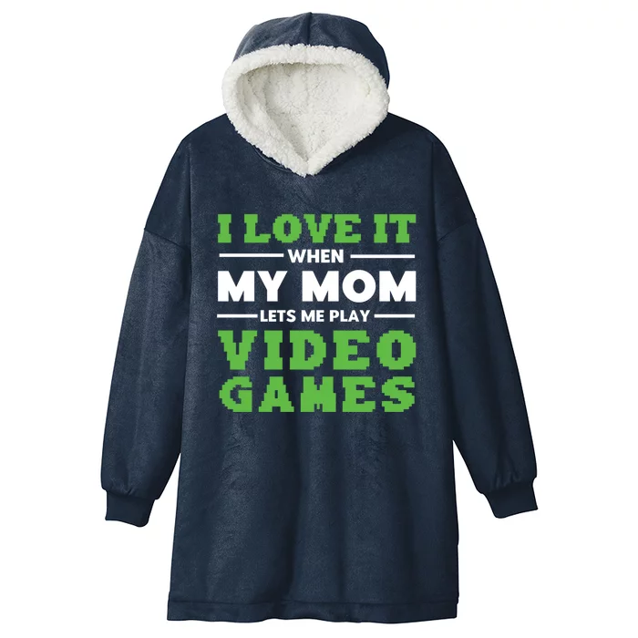 I Love My Mom Funny Video Games For Gamer N Gift Hooded Wearable Blanket