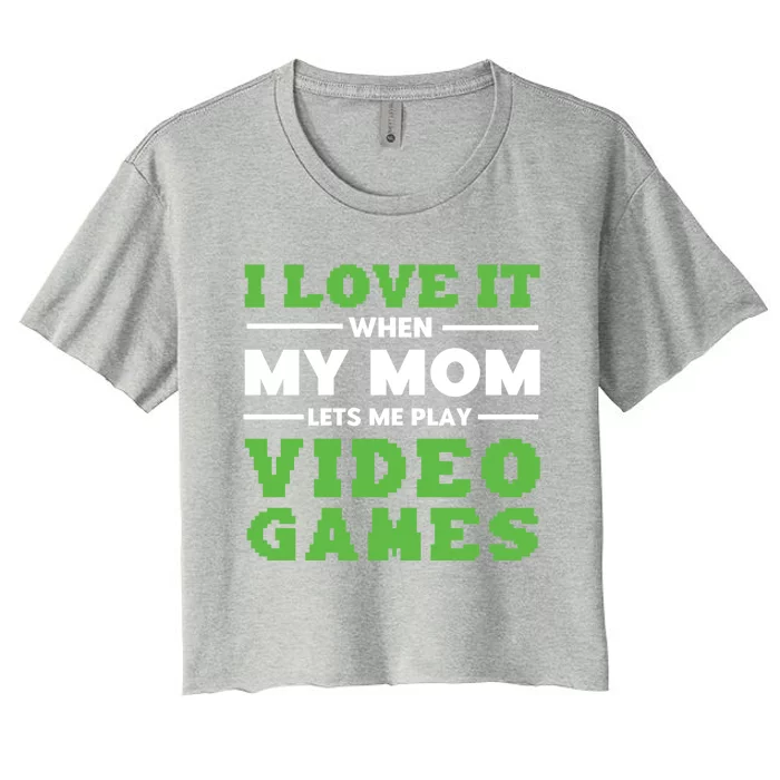 I Love My Mom Funny Video Games For Gamer N Gift Women's Crop Top Tee