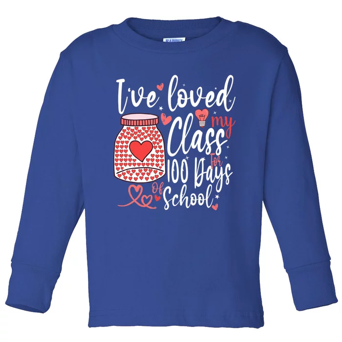 I've Loved My Class For 100 Days Of School Teacher Valentine Meaningful Gift Toddler Long Sleeve Shirt