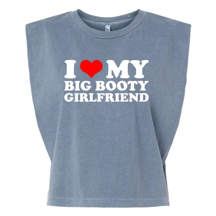 I Love My Big Booty Girlfriend | Gift For Boyfriend Birthday Anniversary Gift I Garment-Dyed Women's Muscle Tee