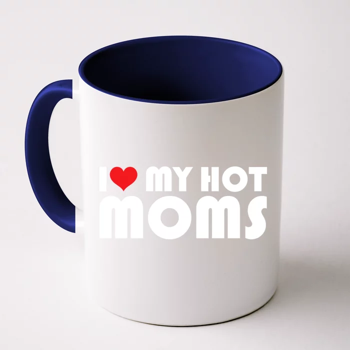 I Love My Hot Moms Funny Gift I Heart My Hot Moms Retro Design Gift Front & Back Coffee Mug