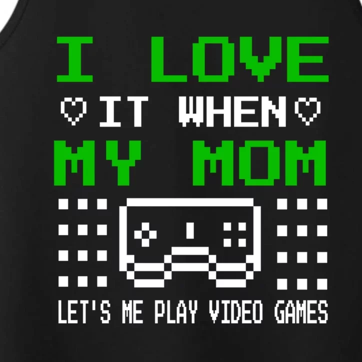 I Love My Mom Gamer N Video Games MotherS Day Gift Performance Tank