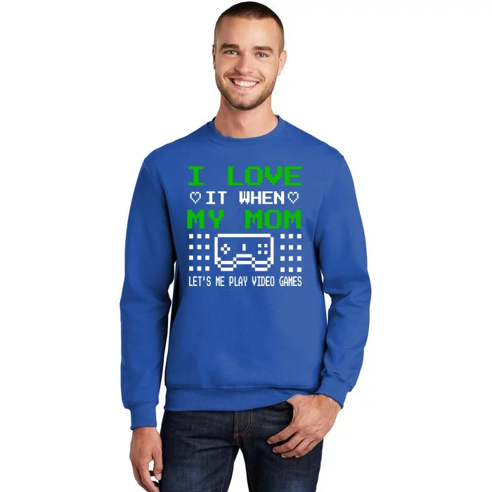 I Love My Mom Gamer N Video Games MotherS Day Gift Sweatshirt