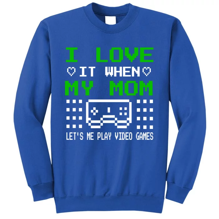 I Love My Mom Gamer N Video Games MotherS Day Gift Sweatshirt