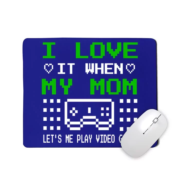 I Love My Mom Gamer N Video Games MotherS Day Gift Mousepad