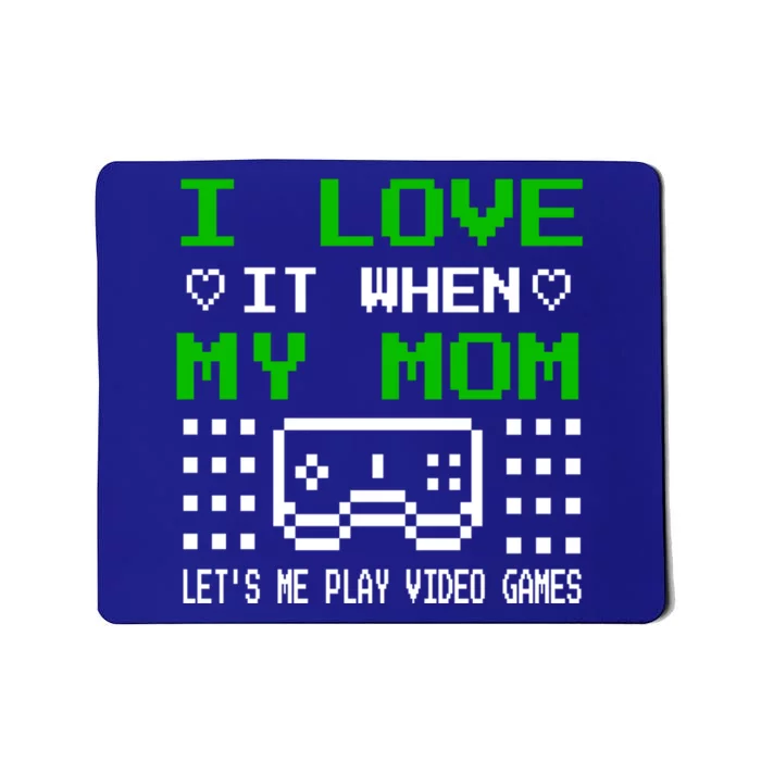 I Love My Mom Gamer N Video Games MotherS Day Gift Mousepad