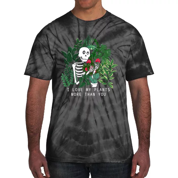 I Love My Plants More Than You Tie-Dye T-Shirt