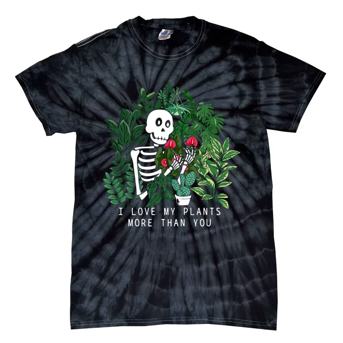 I Love My Plants More Than You Tie-Dye T-Shirt