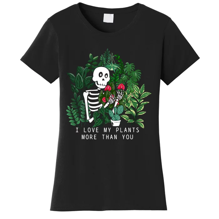 I Love My Plants More Than You Women's T-Shirt