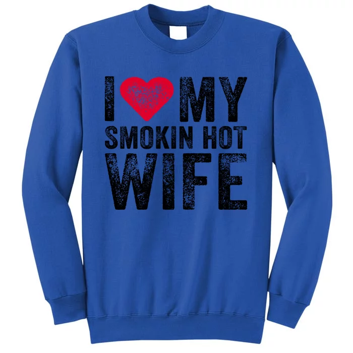 I Love My Smokin Hot Wife Red Heart Love Funny Vintage Retro Gift Sweatshirt