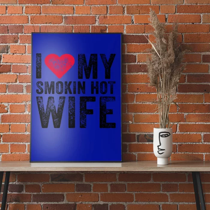 I Love My Smokin Hot Wife Red Heart Love Funny Vintage Retro Gift Poster