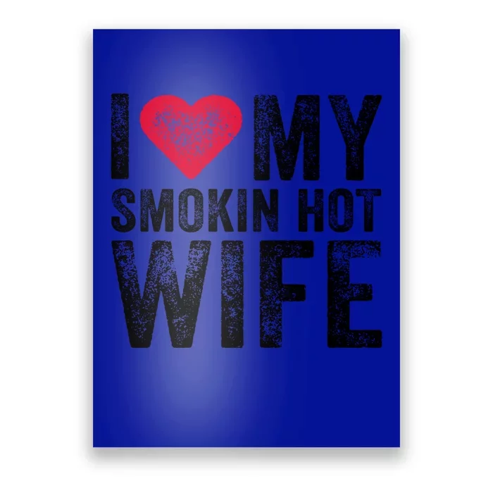 I Love My Smokin Hot Wife Red Heart Love Funny Vintage Retro Gift Poster