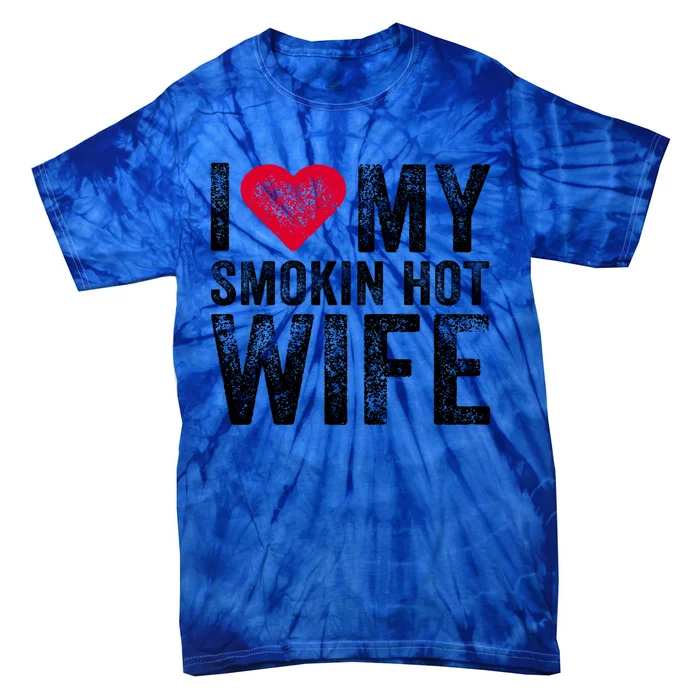 I Love My Smokin Hot Wife Red Heart Love Funny Vintage Retro Gift Tie-Dye T-Shirt