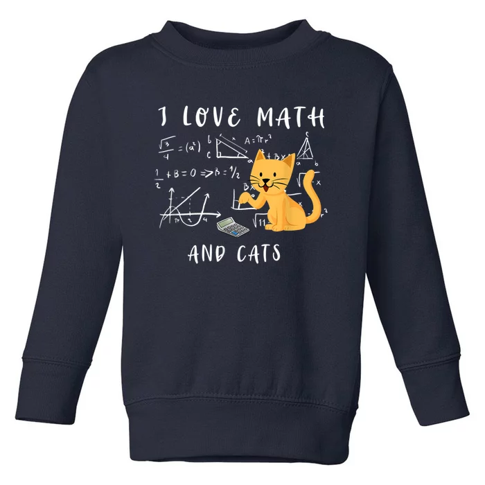 I Love Math And Cats Math Student Mathematician Math Teacher Toddler Sweatshirt