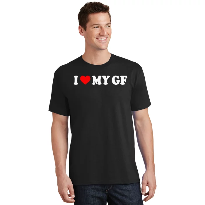 I Love My Gf I Heart My Gf I Love My Girlfriend T-Shirt