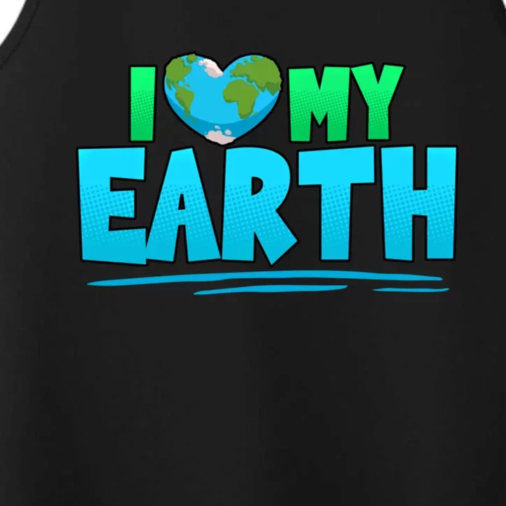 I Love My Earth Earth Day Anniversary Protect Nature Gift Performance Tank