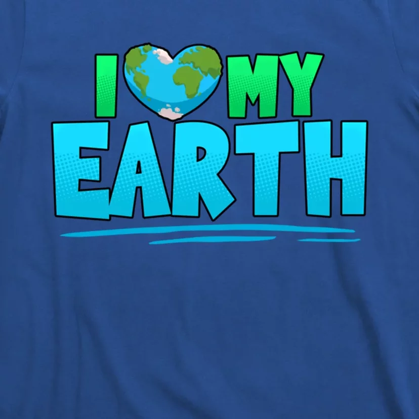 I Love My Earth Earth Day Anniversary Protect Nature Gift T-Shirt