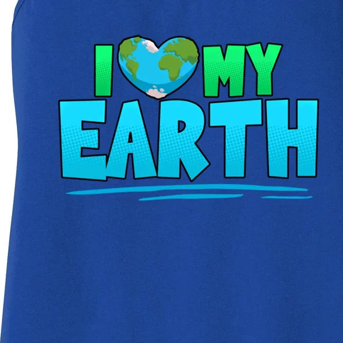 I Love My Earth Earth Day Anniversary Protect Nature Gift Women's Racerback Tank