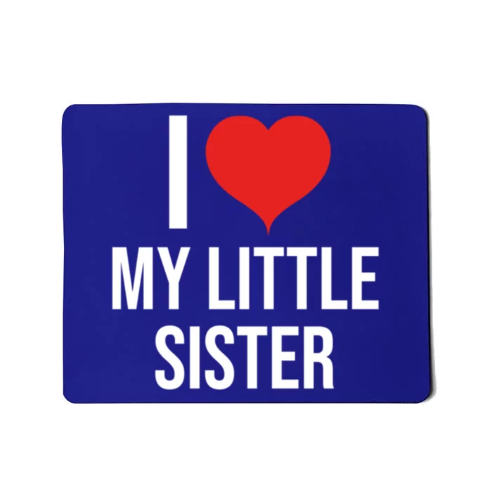 I Love My Little Sister Cute Gift Great Gift Mousepad