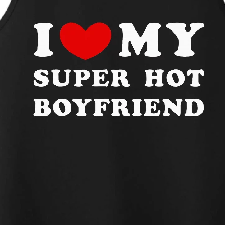 I Love My Super Hot Boyfriend I Heart My Boyfriend Performance Tank