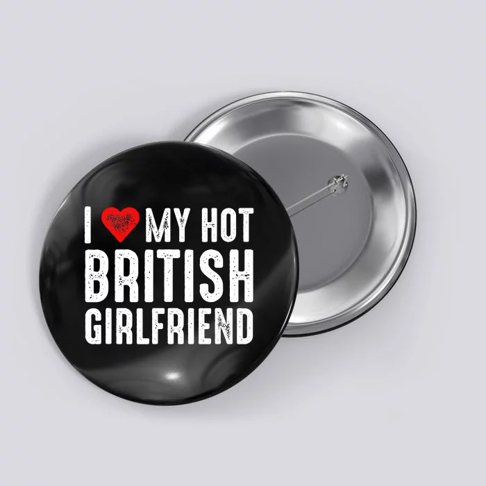 I Love My Hot British Girlfriend Button