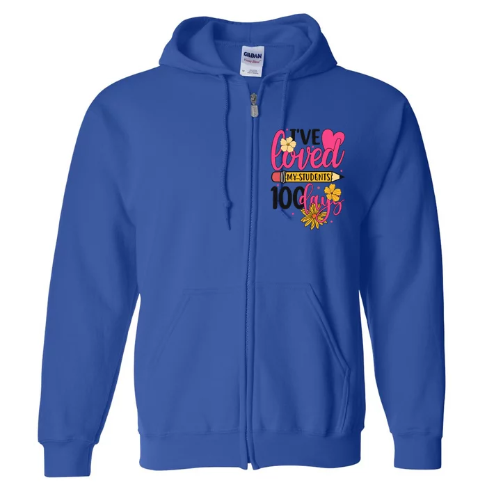 I've Loved My Students 100 Days Teachers Happy 100 Days Great Gift Full Zip Hoodie