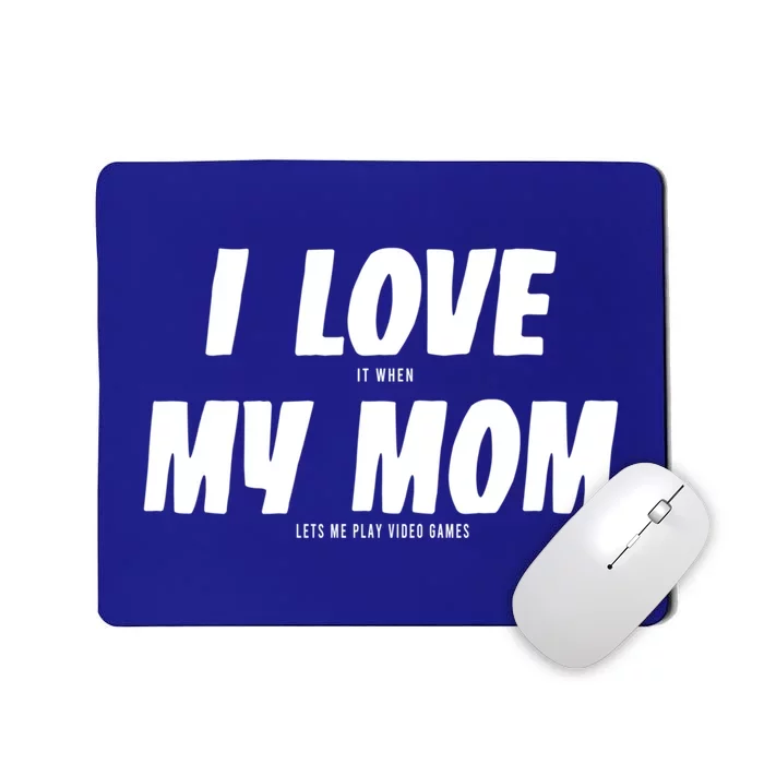 I Love My Mom Gamer Funny Sarcastic Video Games Funny Gift Mousepad