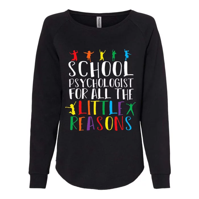 I Love My Job For All The Little Reasons School Psychologist Womens California Wash Sweatshirt